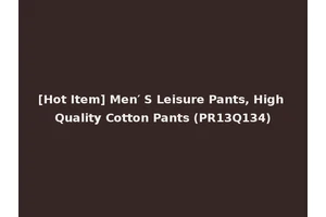 [Hot Item] Men′ S Leisure Pants, High Quality Cotton Pants (PR13Q134)