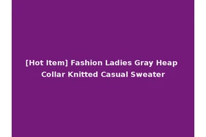 [Hot Item] Fashion Ladies Gray Heap Collar Knitted Casual Sweater