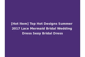 [Hot Item] Top Hot Designs Summer 2017 Lace Mermaid Bridal Wedding Dress Sexy Bridal Dress