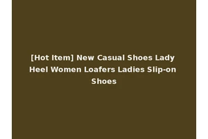 [Hot Item] New Casual Shoes Lady Heel Women Loafers Ladies Slip-on Shoes