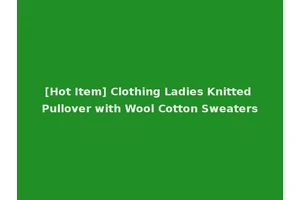 [Hot Item] Clothing Ladies Knitted Pullover with Wool Cotton Sweaters