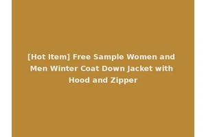 [Hot Item] Free Sample Women and Men Winter Coat Down Jacket with Hood and Zipper