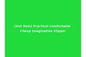 [Hot Item] Practical Comfortable Cheap Imaginative Slipper