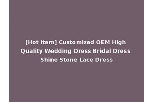 [Hot Item] Customized OEM High Quality Wedding Dress Bridal Dress Shine Stone Lace Dress