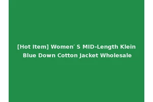 [Hot Item] Women′ S MID-Length Klein Blue Down Cotton Jacket Wholesale