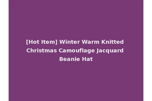 [Hot Item] Winter Warm Knitted Christmas Camouflage Jacquard Beanie Hat