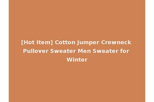 [Hot Item] Cotton Jumper Crewneck Pullover Sweater Men Sweater for Winter