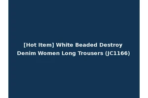 [Hot Item] White Beaded Destroy Denim Women Long Trousers (JC1166)