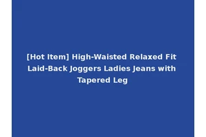 [Hot Item] High-Waisted Relaxed Fit Laid-Back Joggers Ladies Jeans with Tapered Leg