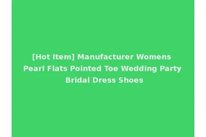 [Hot Item] Manufacturer Womens Pearl Flats Pointed Toe Wedding Party Bridal Dress Shoes