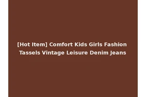 [Hot Item] Comfort Kids Girls Fashion Tassels Vintage Leisure Denim Jeans