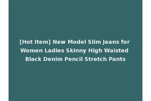 [Hot Item] New Model Slim Jeans for Women Ladies Skinny High Waisted Black Denim Pencil Stretch Pants