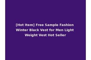 [Hot Item] Free Sample Fashion Winter Black Vest for Men Light Weight Vest Hot Seller