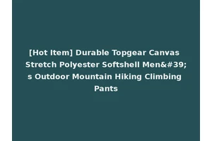 [Hot Item] Durable Topgear Canvas Stretch Polyester Softshell Men's Outdoor Mountain Hiking Climbing Pants