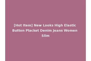[Hot Item] New Looks High Elastic Button Placket Denim Jeans Women Slim