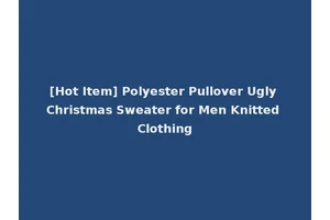 [Hot Item] Polyester Pullover Ugly Christmas Sweater for Men Knitted Clothing