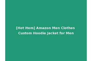 [Hot Item] Amazon Men Clothes Custom Hoodie Jacket for Men