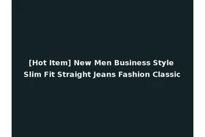 [Hot Item] New Men Business Style Slim Fit Straight Jeans Fashion Classic