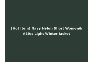 [Hot Item] Navy Nylon Short Women's Light Winter Jacket