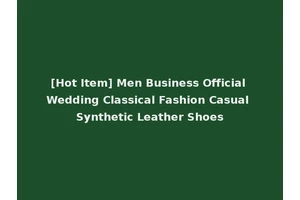 [Hot Item] Men Business Official Wedding Classical Fashion Casual Synthetic Leather Shoes