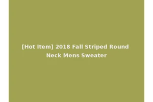 [Hot Item] 2018 Fall Striped Round Neck Mens Sweater