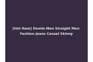 [Hot Item] Denim Men Straight Men Fashion Jeans Casual Skinny
