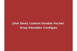 [Hot Item] Custom Double Pocket Drop Shoulder Cardigan
