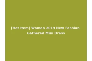 [Hot Item] Women 2019 New Fashion Gathered Mini Dress