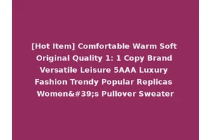 [Hot Item] Comfortable Warm Soft Original Quality 1: 1 Copy Brand Versatile Leisure 5AAA Luxury Fashion Trendy Popular Replicas Women's Pullover Sweater