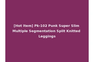 [Hot Item] Pk-102 Punk Super Slim Multiple Segmentation Split Knitted Leggings