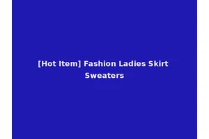 [Hot Item] Fashion Ladies Skirt Sweaters