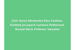 [Hot Item] Women's Fashion Knitted Jacuqard Cartoon Patterned Round Neck Pullover Sweater