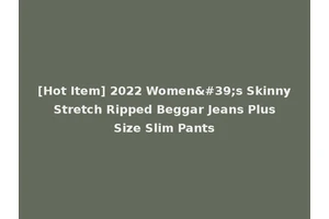 [Hot Item] 2022 Women's Skinny Stretch Ripped Beggar Jeans Plus Size Slim Pants