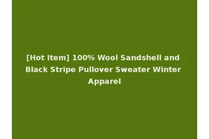[Hot Item] 100% Wool Sandshell and Black Stripe Pullover Sweater Winter Apparel