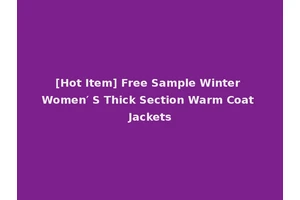 [Hot Item] Free Sample Winter Women′ S Thick Section Warm Coat Jackets