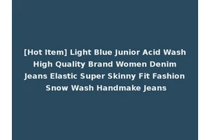 [Hot Item] Light Blue Junior Acid Wash High Quality Brand Women Denim Jeans Elastic Super Skinny Fit Fashion Snow Wash Handmake Jeans