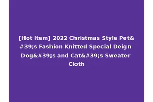 [Hot Item] 2022 Christmas Style Pet's Fashion Knitted Special Deign Dog's and Cat's Sweater Cloth