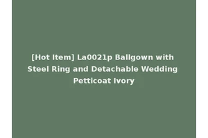 [Hot Item] La0021p Ballgown with Steel Ring and Detachable Wedding Petticoat Ivory