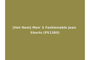 [Hot Item] Men′ S Fashionable Jean Shorts (PS1380)