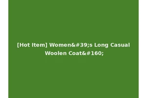 [Hot Item] Women's Long Casual Woolen Coat 