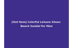 [Hot Item] Colorful Leisure Shoes Beach Sandal for Man