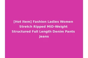 [Hot Item] Fashion Ladies Women Stretch Ripped MID-Weight Structured Full Length Denim Pants Jeans