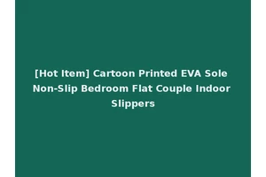 [Hot Item] Cartoon Printed EVA Sole Non-Slip Bedroom Flat Couple Indoor Slippers