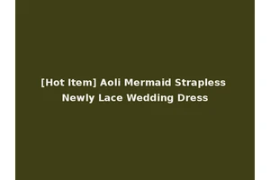 [Hot Item] Aoli Mermaid Strapless Newly Lace Wedding Dress