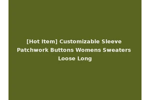 [Hot Item] Customizable Sleeve Patchwork Buttons Womens Sweaters Loose Long