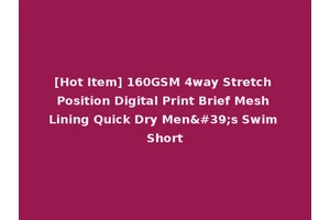 [Hot Item] 160GSM 4way Stretch Position Digital Print Brief Mesh Lining Quick Dry Men's Swim Short