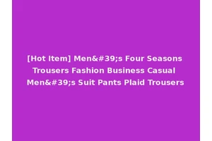 [Hot Item] Men's Four Seasons Trousers Fashion Business Casual Men's Suit Pants Plaid Trousers