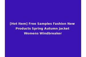 [Hot Item] Free Samples Fashion New Products Spring Autumn Jacket Womens Windbreaker