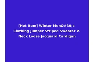 [Hot Item] Winter Men's Clothing Jumper Striped Sweater V-Neck Loose Jacquard Cardigan