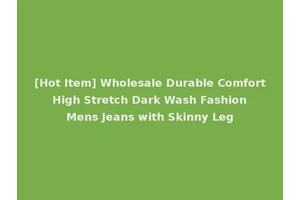 [Hot Item] Wholesale Durable Comfort High Stretch Dark Wash Fashion Mens Jeans with Skinny Leg